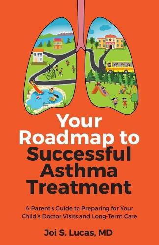 Cover image for Your Roadmap to Successful Asthma Treatment: A Parent's Guide to Preparing for Your Child's Doctor Visits and Long-Term Care