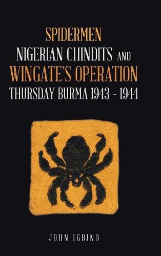 Cover image for Spidermen: Nigerian Chindits and Wingate's Operation Thursday Burma 1943 - 1944