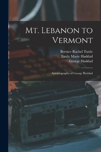 Mt. Lebanon to Vermont; Autobiography of George Haddad