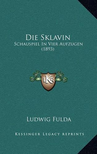 Die Sklavin: Schauspiel in Vier Aufzugen (1893)