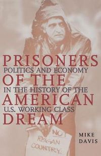 Cover image for Prisoners of the American Dream: Politics and Economy in the History of the US Working Class