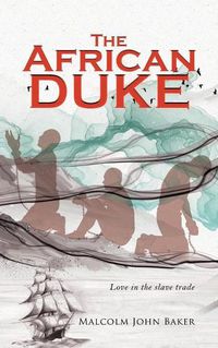 Cover image for The African Duke: Love in the slave trade