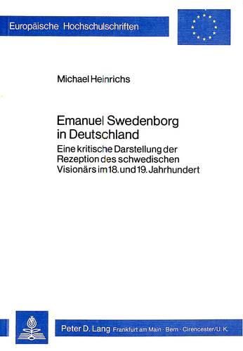Cover image for Emanuel Swedenborg in Deutschland: Eine Kritische Darstellung Der Rezeption Des Schwedischen Visionaers Im 18. Und 19. Jahrhundert