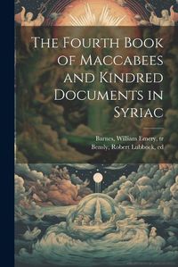 Cover image for The Fourth Book of Maccabees and Kindred Documents in Syriac