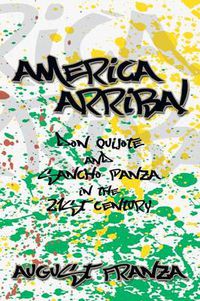 Cover image for America Arriba!: Don Quijote and Sancho Panza in the 21st Century