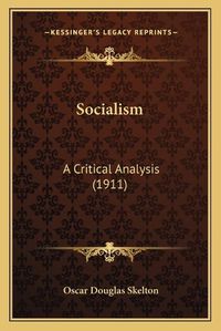 Cover image for Socialism Socialism: A Critical Analysis (1911) a Critical Analysis (1911)