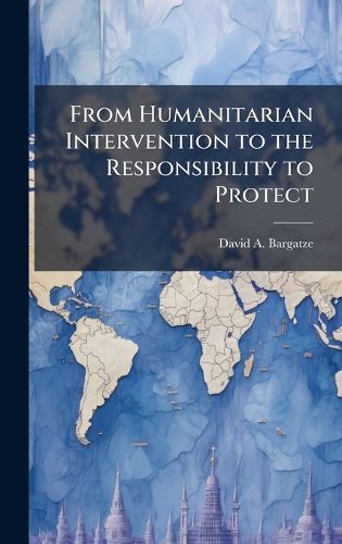 Cover image for From Humanitarian Intervention to the Responsibility to Protect
