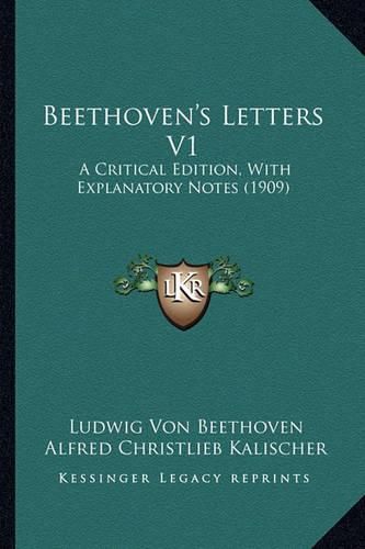 Cover image for Beethoven's Letters V1: A Critical Edition, with Explanatory Notes (1909)