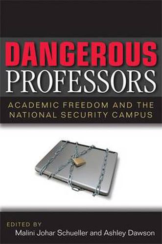 Dangerous Professors: Academic Freedom and the National Security Campus