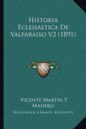 Cover image for Historia Eclesiastica de Valparaiso V2 (1891)