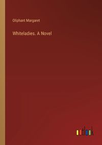 Cover image for Whiteladies. A Novel