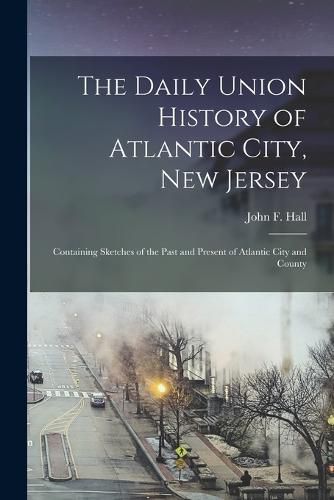 Cover image for The Daily Union History of Atlantic City, New Jersey