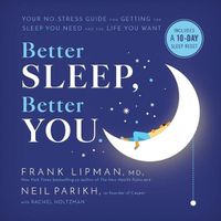 Cover image for Better Sleep, Better You: Your No-Stress Guide for Getting the Sleep You Need and the Life You Want