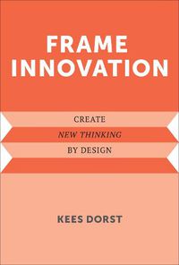 Cover image for Frame Innovation: Create New Thinking by Design