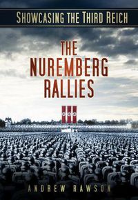 Cover image for Showcasing the Third Reich: The Nuremberg Rallies