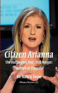 Cover image for Citizen Arianna: The Huffington Post / AOL Merger: Triumph or Tragedy?