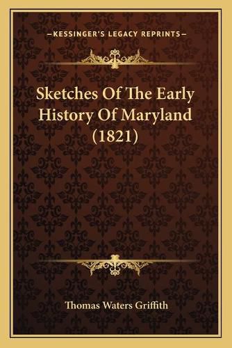 Cover image for Sketches of the Early History of Maryland (1821)