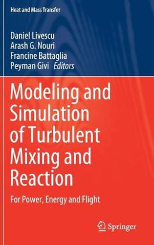 Cover image for Modeling and Simulation of Turbulent Mixing and Reaction: For Power, Energy and Flight