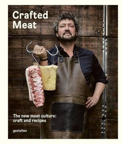 Cover image for Crafted Meat: The New Meat Culture: Craft and Recipes