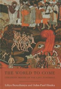 Cover image for The World to Come: Ukrainian Images of the Last Judgment