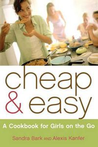 Cover image for Cheap & Easy: A Cookbook for Girls on the Go
