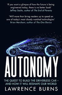 Cover image for Autonomy: The Quest to Build the Driverless Car and How it Will Reshape Our World