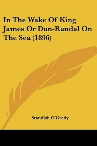 In the Wake of King James or Dun-Randal on the Sea (1896)