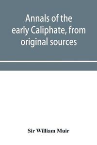 Cover image for Annals of the early Caliphate, from original sources