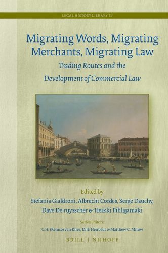 Cover image for Migrating Words, Migrating Merchants, Migrating Law: Trading Routes and the Development of Commercial Law