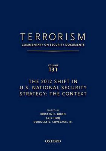 Cover image for TERRORISM: COMMENTARY ON SECURITY DOCUMENTS VOLUME 131: The 2012 Shift in U.S. National Security Strategy: The Context