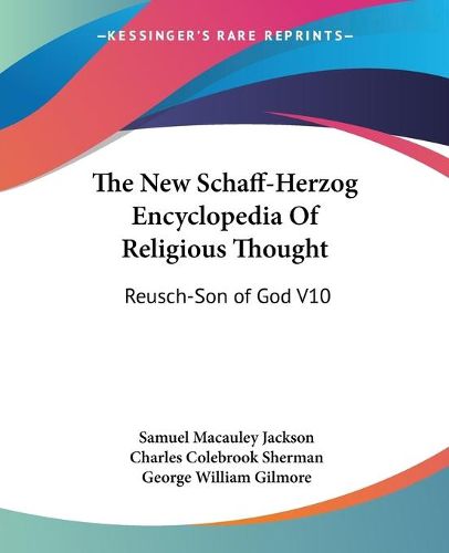 Cover image for The New Schaff-Herzog Encyclopedia of Religious Thought: Reusch-Son of God V10