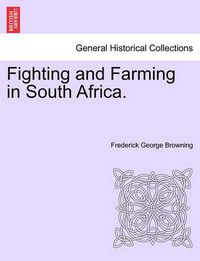 Cover image for Fighting and Farming in South Africa.