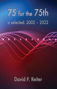 Cover image for 75 for the 75th: Selected: 2002-2022