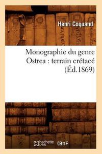 Cover image for Monographie Du Genre Ostrea: Terrain Cretace (Ed.1869)