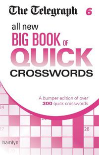 Cover image for The Telegraph: All New Big Book of Quick Crosswords 6