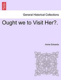 Cover image for Ought We to Visit Her?.