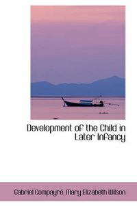 Cover image for Development of the Child in Later Infancy