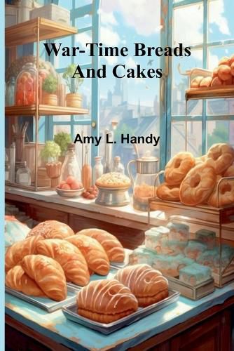 Cover image for War-Time Breads and Cakes