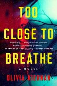 Cover image for Too Close to Breathe: A Novel