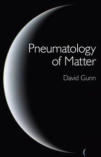 Cover image for Pneumatology of Matter - A philosophical inquiry into the origins and meaning of modern physical theory