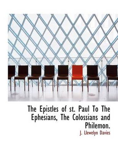 Cover image for The Epistles of St. Paul To The Ephesians, The Colossians and Philemon.