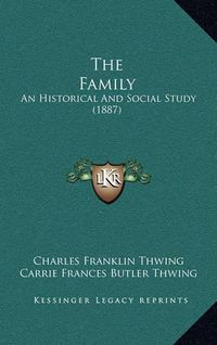 Cover image for The Family: An Historical and Social Study (1887)