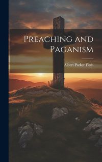 Cover image for Preaching and Paganism