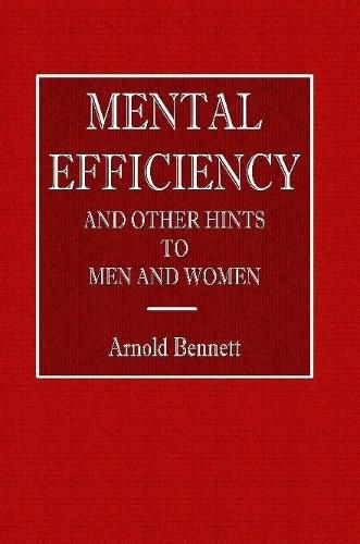 Cover image for Mental Efficiency - And Other Hints to Men and Women