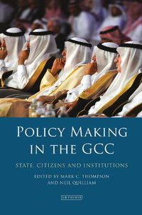 Cover image for Policy-Making in the GCC: State, Citizens and Institutions