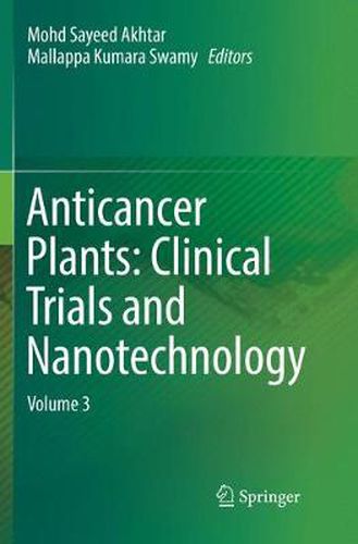 Cover image for Anticancer Plants: Clinical Trials and Nanotechnology: Volume 3