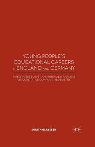 Cover image for Young People's Educational Careers in England and Germany: Integrating Survey and Interview Analysis via Qualitative Comparative Analysis