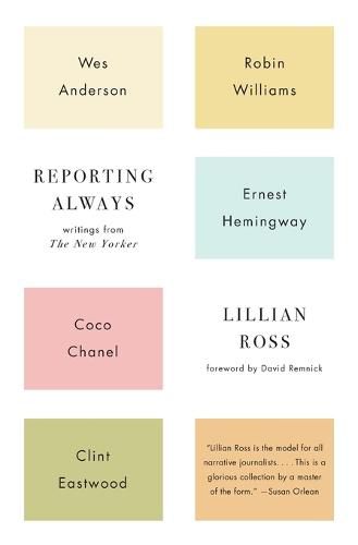Reporting Always: Writings from The New Yorker