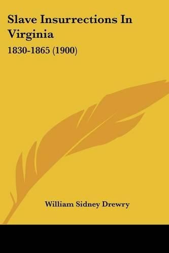 Cover image for Slave Insurrections in Virginia: 1830-1865 (1900)
