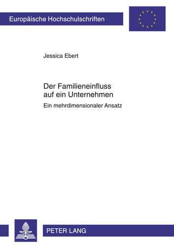 Cover image for Der Familieneinfluss Auf Ein Unternehmen: Ein Mehrdimensionaler Ansatz